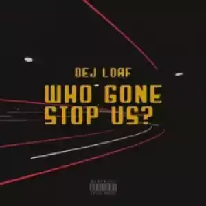 DeJ Loaf - Who Gon Stop Us